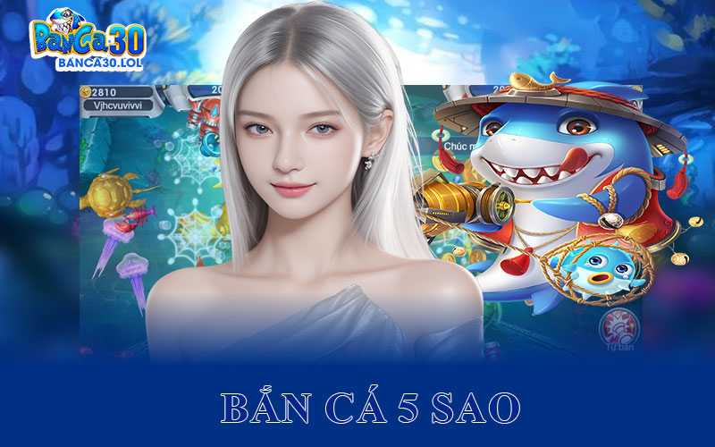 Bắn Cá 5 Sao