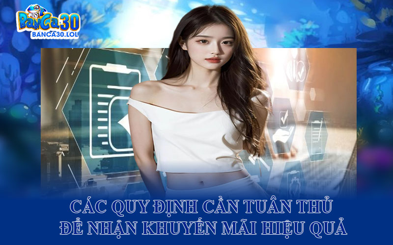 Các Quy Định Cần Tuân Thủ Để Nhận Khuyến Mãi Hiệu Quả